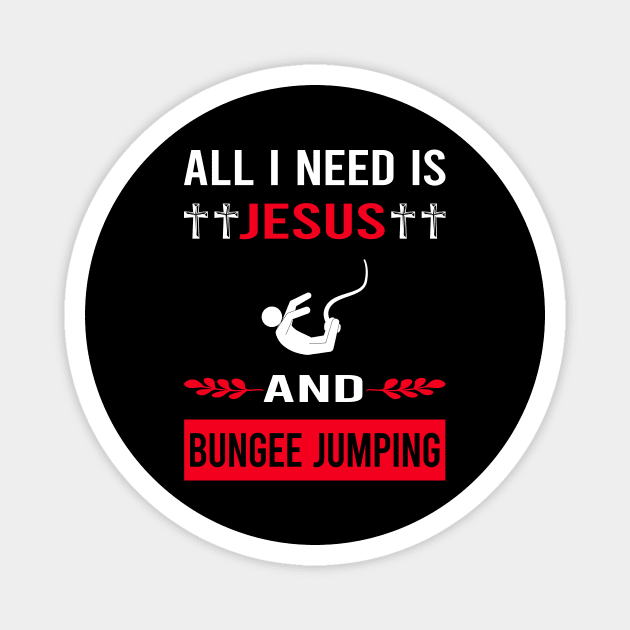 I Need Jesus And Bungee Jumping Jump Jumper Magnet by Good Day